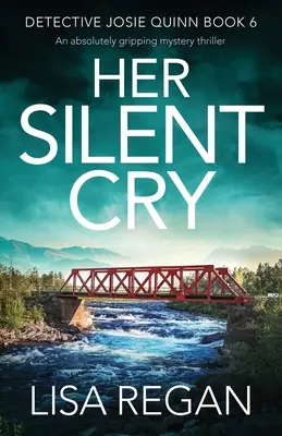 Her Silent Cry: Un thriller misterios absolut captivant - Her Silent Cry: An absolutely gripping mystery thriller