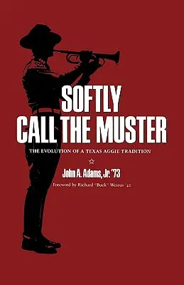 Softly Call the Muster: Evoluția unei tradiții Texas Aggie - Softly Call the Muster: The Evolution of a Texas Aggie Tradition