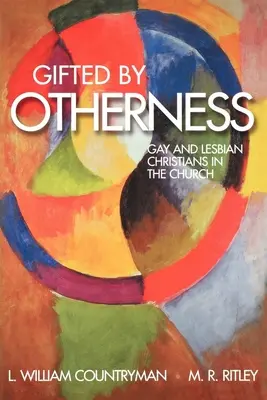 Gifted by Otherness: Creștinii gay și lesbiene în Biserică - Gifted by Otherness: Gay and Lesbian Christians in the Church