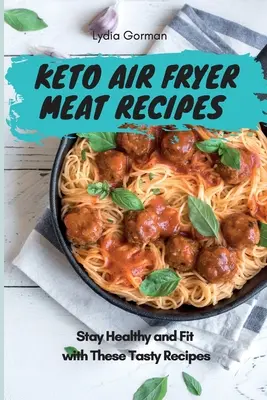 Rețete de carne Keto Air Fryer: Rămâneți sănătoși și în formă cu aceste rețete gustoase - Keto Air Fryer Meat Recipes: Stay Healthy and Fit with These Tasty Recipes