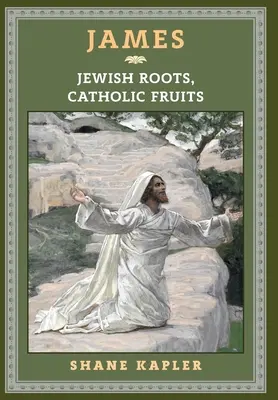 James: Rădăcini evreiești, roade catolice - James: Jewish Roots, Catholic Fruits