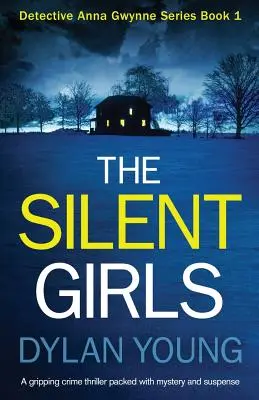 The Silent Girls: Un thriller polițist captivant plin de mister și suspans - The Silent Girls: A Gripping Crime Thriller Packed with Mystery and Suspense