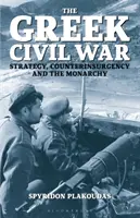 Războiul civil grec: strategie, contrainsurgență și monarhie - The Greek Civil War: Strategy, Counterinsurgency and the Monarchy