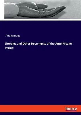 Liturghii și alte documente ale perioadei ante-nicene - Liturgies and Other Documents of the Ante-Nicene Period