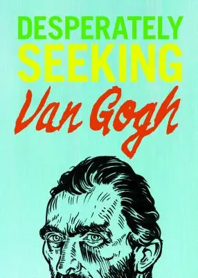 Căutându-l cu disperare pe Van Gogh - Desperately Seeking Van Gogh