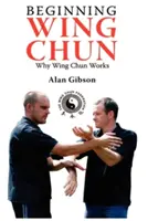 Începutul Wing Chun De ce funcționează Wing Chun - Beginning Wing Chun Why Wing Chun Works