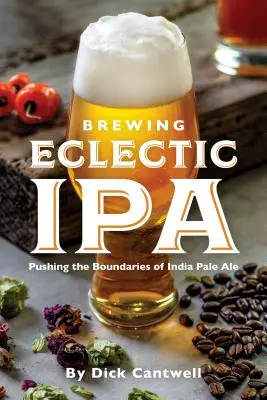 Brewing Eclectic IPA: Depășirea limitelor India Pale Ale - Brewing Eclectic IPA: Pushing the Boundaries of India Pale Ale