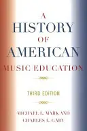 O istorie a educației muzicale americane, ediția a 3-a - A History of American Music Education, 3rd Edition