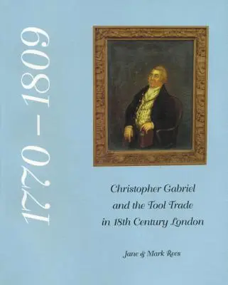 Christopher Gabriel și comerțul cu unelte în Londra secolului al XVIII-lea 1770-1809 - Christopher Gabriel and the Tool Trade in 18th Century London 1770-1809