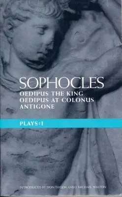 Piesele lui Sofocle: 1: Oedip regele; Oedip la Coloneu; Antigona - Sophocles Plays: 1: Oedipus the King; Oedipus at Colonnus; Antigone