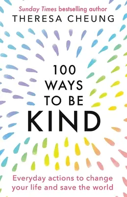 100 de moduri de a fi bun: Acțiuni zilnice pentru a-ți schimba viața și a salva lumea - 100 Ways to Be Kind: Everyday actions to change your life and save the world
