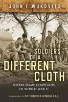 Soldați de o altă stofă: Capelanii de la Notre Dame în Al Doilea Război Mondial - Soldiers of a Different Cloth: Notre Dame Chaplains in World War II