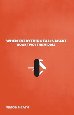 Când totul se destramă: Cartea a doua: Mijlocul - When Everything Falls Apart: Book Two: The Middle