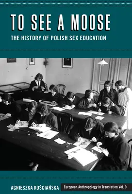 To See a Moose: Istoria educației sexuale poloneze - To See a Moose: The History of Polish Sex Education