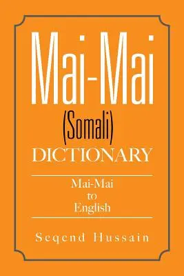 Mai-Mai (Somali) Dicționar: Mai-Mai în Engleză - Mai-Mai (Somali) Dictionary: Mai-Mai to English
