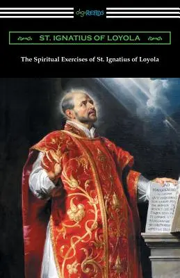 Exercițiile spirituale ale Sfântului Ignațiu de Loyola - The Spiritual Exercises of St. Ignatius of Loyola