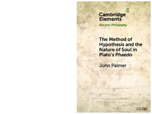 Metoda ipotezei și natura sufletului în Phaedo al lui Platon - The Method of Hypothesis and the Nature of Soul in Plato's Phaedo