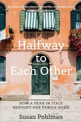 La jumătatea drumului către celălalt: Cum un an în Italia ne-a adus familia acasă - Halfway to Each Other: How a Year in Italy Brought Our Family Home