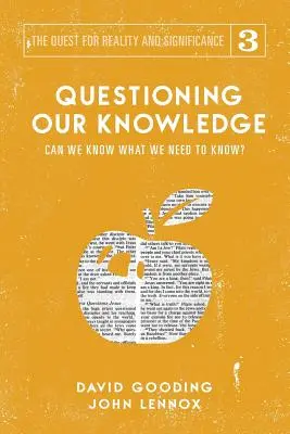 Chestionarea cunoștințelor noastre: Putem ști ceea ce trebuie să știm? - Questioning Our Knowledge: Can we Know What we Need to Know?