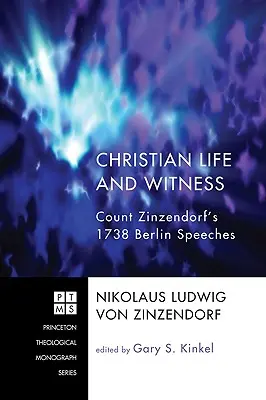 Viață și mărturie creștină: Discursurile din Berlin ale contelui Zinzendorf din 1738 - Christian Life and Witness: Count Zinzendorf's 1738 Berlin Speeches