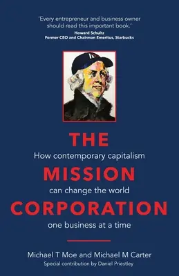 The Mission Corporation: Cum poate capitalismul contemporan să schimbe lumea, o afacere la un moment dat - The Mission Corporation: How contemporary capitalism can change the world one business at a time