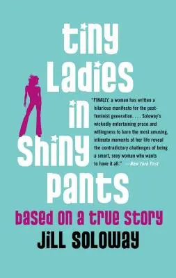 Micuțe doamne în pantaloni strălucitori: Bazat pe o poveste adevărată - Tiny Ladies in Shiny Pants: Based on a True Story