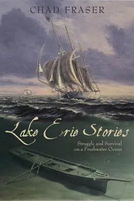 Poveștile lacului Erie: Luptă și supraviețuire pe un ocean de apă dulce - Lake Erie Stories: Struggle and Survival on a Freshwater Ocean