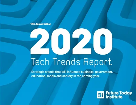 2020 Tech Trend Report: Tendințe strategice care vor influența mediul de afaceri, guvernul, educația, mass-media și societatea în anul următor - 2020 Tech Trend Report: Strategic trends that will influence business, government, education, media and society in the coming year