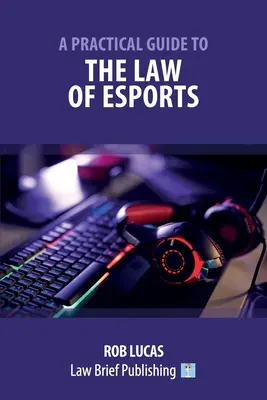 Un ghid practic pentru legea sporturilor electronice - A Practical Guide to the Law of Esports