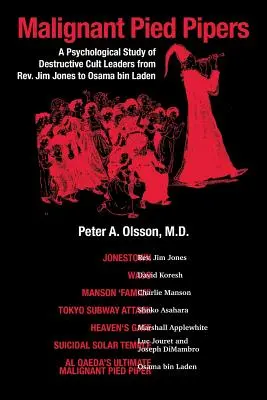 Cimpoierii maligni: Un studiu psihologic al liderilor culturilor distructive de la reverendul Jim Jones la Osama bin Laden - Malignant Pied Pipers: A Psychological Study of Destructive Cult Leaders from Rev. Jim Jones to Osama bin Laden