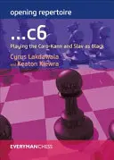 Repertoriu de deschidere: ...c6: Jocul Caro-Kann și Slav ca negru - Opening Repertoire: ...c6: Playing the Caro-Kann and Slav as Black