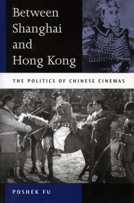Între Shanghai și Hong Kong: Politica cinematografelor chineze - Between Shanghai and Hong Kong: The Politics of Chinese Cinemas