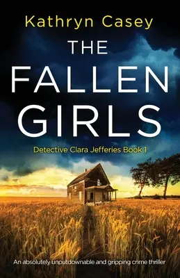The Fallen Girls: Un thriller polițist absolut de nerefuzat și captivant - The Fallen Girls: An absolutely unputdownable and gripping crime thriller