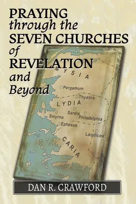 Rugăciunea prin cele șapte Biserici ale Apocalipsei și dincolo de ele - Praying Through the Seven Churches of Revelation and Beyond