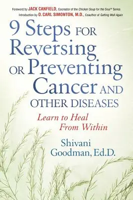 9 pași pentru inversarea sau prevenirea cancerului și a altor boli: Învață să te vindeci din interior - 9 Steps for Reversing or Preventing Cancer and Other Diseases: Learn to Heal from Within