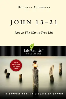 Ioan 13-21: Partea 2: Calea către viața adevărată - John 13-21: Part 2: The Way to True Life