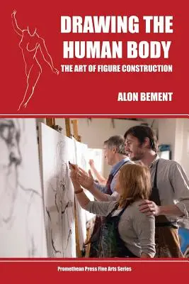 Desenarea corpului uman: Arta construcției figurilor (Drawing the Human Body: The Art of Figure Construction) - Drawing the Human Body: The Art of Figure Construction