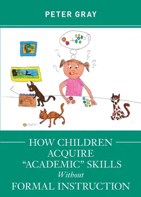 Cum dobândesc copiii abilități „academice” fără instruire formală” - How Children Acquire Academic