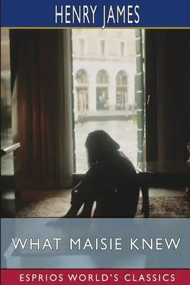 Ce știa Maisie (Esprios Classics) - What Maisie Knew (Esprios Classics)