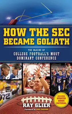 Cum a devenit SEC Goliat: The Making of College Football's Most Dominant Conference - How the SEC Became Goliath: The Making of College Football's Most Dominant Conference