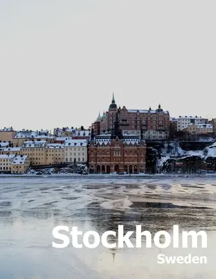 Stockholm Suedia: Coffee Table Photography Travel Picture Book Album Of A Scandinavian Swedish Country And City In The Baltic Sea Mare - Stockholm Sweden: Coffee Table Photography Travel Picture Book Album Of A Scandinavian Swedish Country And City In The Baltic Sea Large