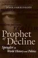 Profetul declinului: Spengler despre istoria și politica mondială - Prophet of Decline: Spengler on World History and Politics