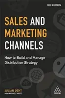 Canale de vânzări și marketing: Cum să construiți și să gestionați strategia de distribuție - Sales and Marketing Channels: How to Build and Manage Distribution Strategy