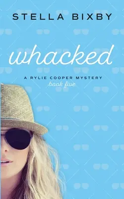 Whacked: Un mister Rylie Cooper - Whacked: A Rylie Cooper Mystery
