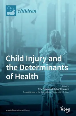 Rănirea copiilor și factorii determinanți ai sănătății - Child Injury and the Determinants of Health