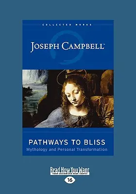 Pathways to Bliss: Mitologie și transformare personală (Easyread Large Edition) - Pathways to Bliss: Mythology and Personal Transformation (Easyread Large Edition)