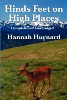 Picioarele lui Hinds pe locuri înalte Complete and Unabridged by Hannah Hurnard - Hinds Feet on High Places Complete and Unabridged by Hannah Hurnard