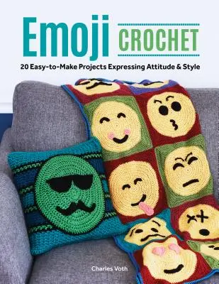 Croșetat Emoji: 20 de proiecte ușor de realizat care exprimă atitudine și stil - Emoji Crochet: 20 Easy-To-Make Projects Expressing Attitude & Style