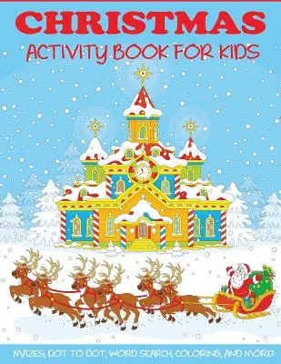 Carte de activități de Crăciun pentru copii: Labirinturi, puzzle-uri punct cu punct, căutare de cuvinte, colorat după număr, pagini de colorat și multe altele! - Christmas Activity Book for Kids: Mazes, Dot to Dot Puzzles, Word Search, Color by Number, Coloring Pages, and More!