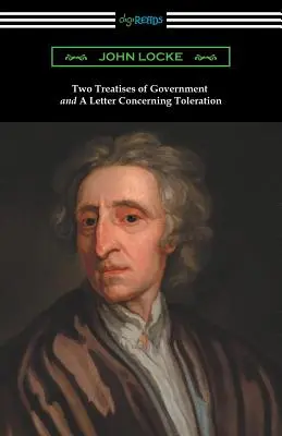 Două tratate ale guvernării și o scrisoare referitoare la toleranță (Two Treatises of Government and a Letter Concerning Toleration) - Two Treatises of Government and a Letter Concerning Toleration